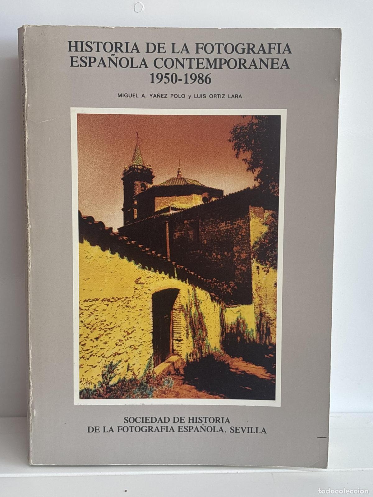 Libros: Historia de la fotograf&iacute;a espa&ntilde;ola contempor&aacute;nea, 1950-1986 - Miguel A. Ya&ntilde;ez Polo y Luis Ortiz Lara