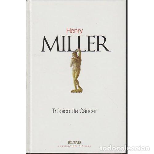 B&uuml;cher: Tr&oacute;pico de C&aacute;ncer - Henry Miller - Aguilar-El Pa&iacute;s - 2002 - Cl&aacute;sicos del Siglo XX, N&ordm; 20