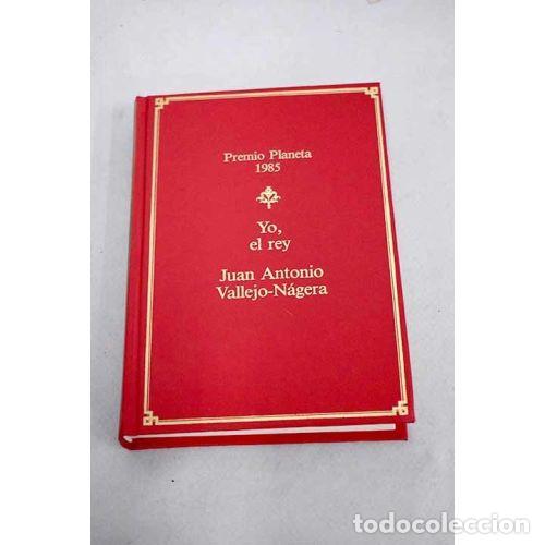 books: YO, EL REY - VALLEJO-N&Aacute;GERA, JUAN ANTONIO