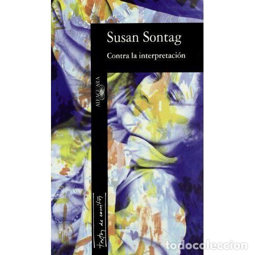 Libros: Contra la Interpretaci&oacute;n - Sontag, Susan - Alfaguara - 1996 - Textos de Escritor, N&ordm; 717041
