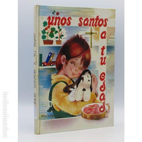 Libros: Unos Santos a Tu Edad - Luis Sanz Burata - Editorial Vilamala - 1980, 6&ordf; ed. - Vidas Santas