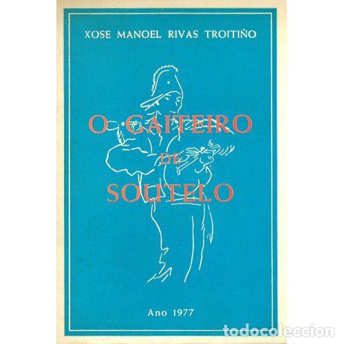Libros: O GAITEIRO DE SOUTELO, ANO 1977 - XOSE MANOEL RIVAS TROITI&Ntilde;O