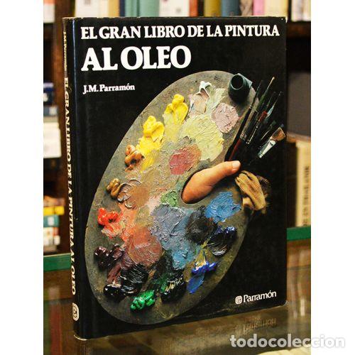 B&uuml;cher: EL GRAN LIBRO de la PINTURA al OLEO - PARRAM&Oacute;N VILASAL&Oacute;, JOS&Eacute; M. - Sin Especificar