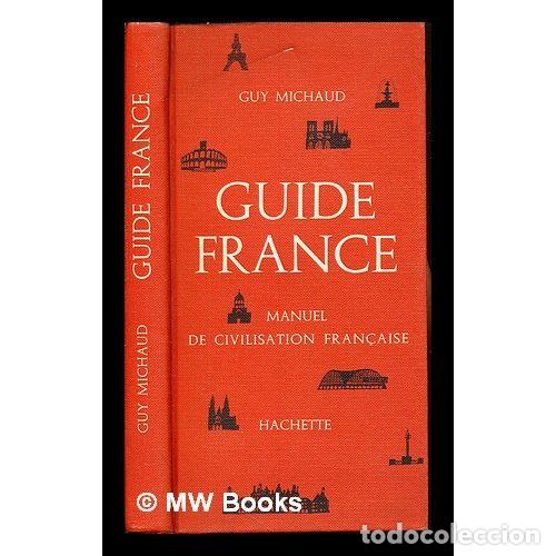 Libri di seconda mano: GUIDE FRANCE : MANUEL DE CIVILISATION FRAN&Ccedil;AISE - AVEC LA COLLABORATION DE GEORGES HACQUARD