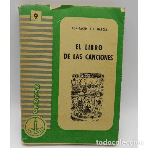 Libri di seconda mano: EL LIBRO DE LAS CANCIONES Madrid 1958 - BONIFACIO GIL GARCIA