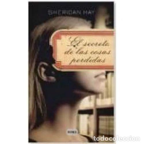 Libros: EL SECRETO DE LAS COSAS PERDIDAS - SHERIDAN HAY