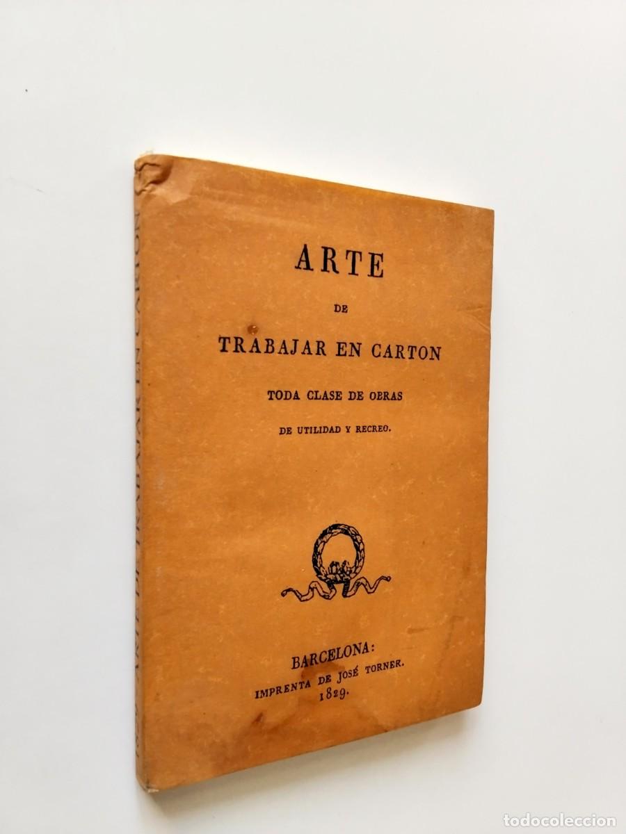Libros: Arte de trabajar en cart&oacute;n. Toda clase de obras de utilidad y recreo (Edici&oacute;n facs&iacute;mil)