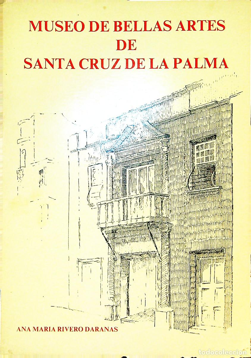 Libros: MUSEO DE BELLAS ARTES DE SANTA CRUZ DE LA PALMA - ANA MARIA RIVERO DARANAS - 1983 - CANARIAS