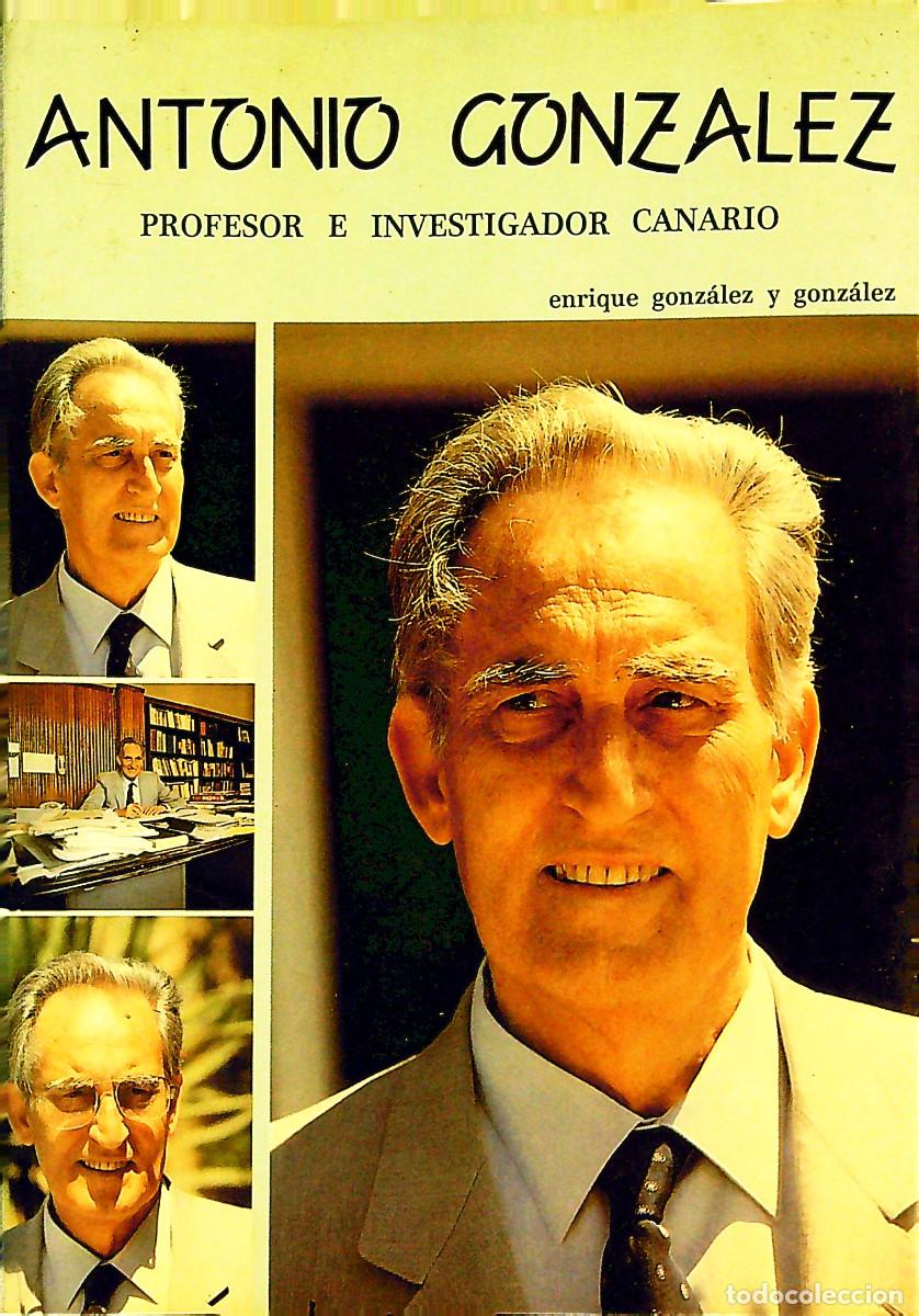 Libri di seconda mano: ANTONIO GONZALEZ PROFESOR E INVESTIGADOR CANARIO - ENRIQUE GONZ&Aacute;LEZ - 1988 - TENERIFE - CANARIAS