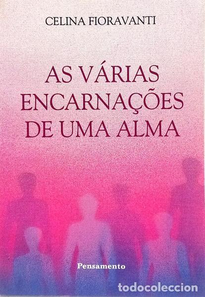 Livres: FIORAVANTI. (Celina) - AS V&Aacute;RIAS ENCARNA&Ccedil;&Otilde;ES DE UMA ALMA.
