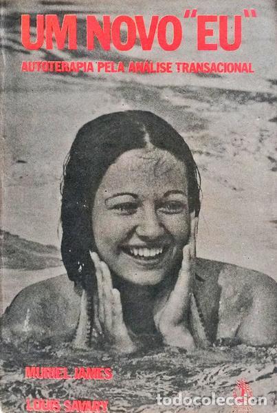 B&uuml;cher: JAMES. (Muriel) e Louis Savary. - UM NOVO EU: AUTOTERAPIA PELA AN&Aacute;LISE TRANSACIONAL.