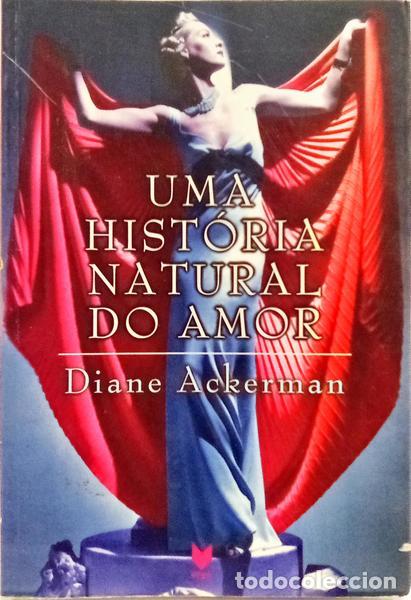Libros: ACKERMAN. (Diane) - UMA HIST&Oacute;RIA NATURAL DO AMOR. [1.&ordf; EDI&Ccedil;&Atilde;O]