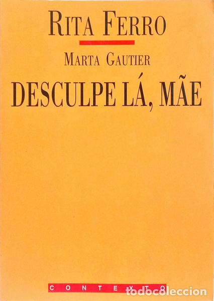 Libros: FERRO. (Rita) e Marta Gautier. - DESCULPE L&Aacute;, M&Atilde;E. [4.&ordf; EDI&Ccedil;&Atilde;O] - Foto 1
