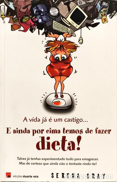 Libri di seconda mano: GRAY. (Serena) - A VIDA J&Aacute; &Eacute; UM CASTIGO... E AINDA POR CIMA TEMOS DE FAZER DIETA!