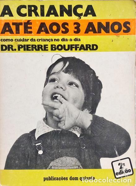 Libros: BOUFFARD. (Pierre) - A CRIAN&Ccedil;A AT&Eacute; AOS 3 ANOS. [2.&ordf; EDI&Ccedil;&Atilde;O]