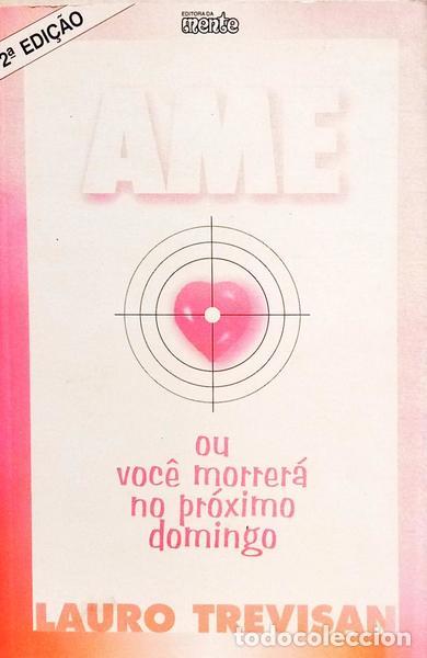 Libri di seconda mano: TREVISAN. (Lauro) - AME OU VOC&Ecirc; MORRER&Aacute; NO PR&Oacute;XIMO DOMINGO. [DED. 2.&ordf; EDI&Ccedil;&Atilde;O]