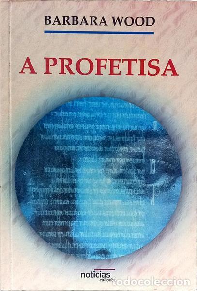 Libros: WOOD. (Barbara) - A PROFETISA. [1.&ordf; EDI&Ccedil;&Atilde;O] - Foto 1