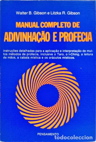 Libri di seconda mano: GIBSON. (Walter B.) e Litzka R. Gibson. - MANUAL COMPLETO DE ADIVINHA&Ccedil;&Atilde;O E PROFECIA. [3.&ordf; EDI&Ccedil;&Atilde;O]