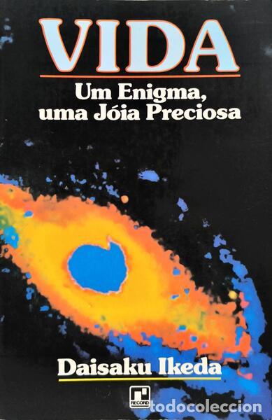 Libros: IKEDA. (Daisaku) - VIDA: UM ENIGMA, UMA J&Oacute;IA PRECIOSA.