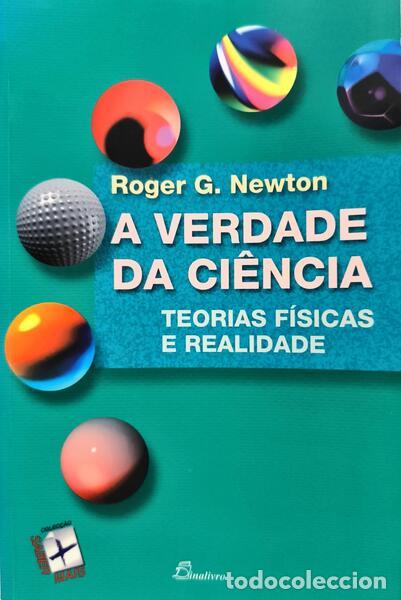 Libri di seconda mano: NEWTON. (Roger G.) - A VERDADE DA CI&Ecirc;NCIA: TEORIAS F&Iacute;SICAS E REALIDADE. [1.&ordf; EDI&Ccedil;&Atilde;O]