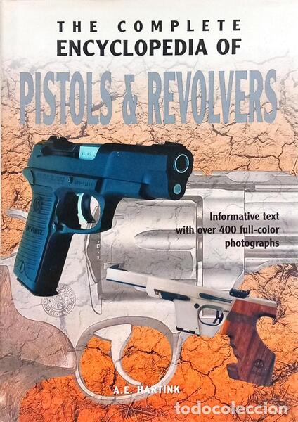 Livres: HARTINK. (A. E.) - THE COMPLETE ENCYCLOPEDIA OF PISTOLS & REVOLVERS. [3.&ordf; REIMPRESS&Atilde;O]