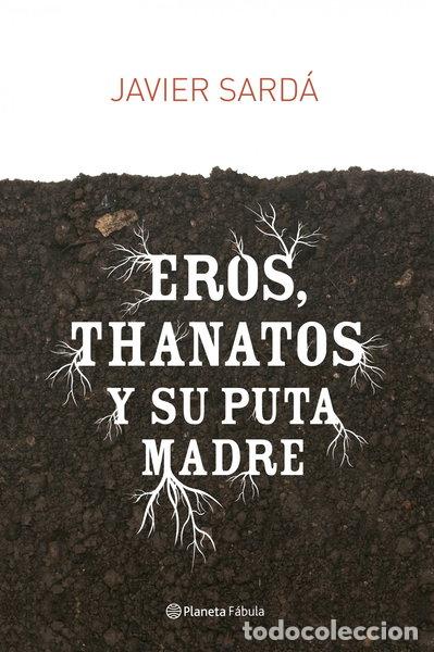 Libros: Eros, Thanatos y su puta madre- 9788408080947