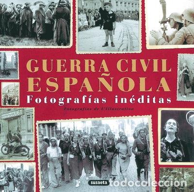 Libros: Guerra Civil Espa&ntilde;ola. Fotograf&iacute;as In&eacute;ditas- 9788430569908