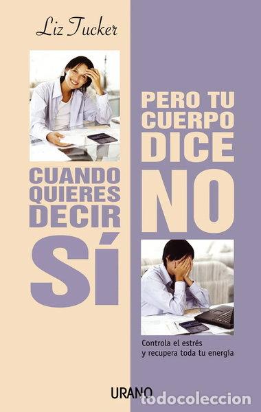 Libri di seconda mano: Cuando quieres decir s&iacute;, pero tu cuerpo dice no- 9788479535759