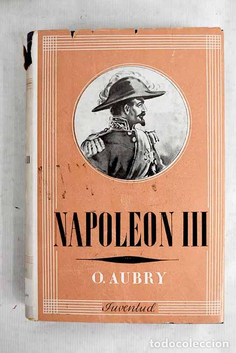 Libros: Napole&oacute;n III: Aubry, Octave.- Aubry, Octave