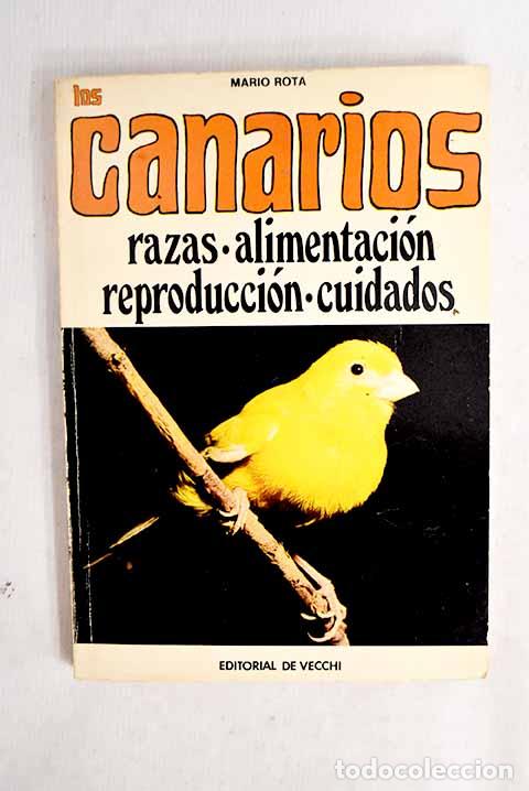 books: Los canarios: razas, alimentaci&oacute;n, reproducci&oacute;n, cuidados.- Rota, Mario