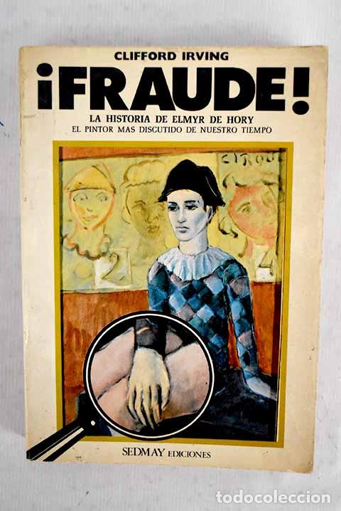 Libros: Fraude. La historia de Elmyr de Hory.- Irving, Clifford