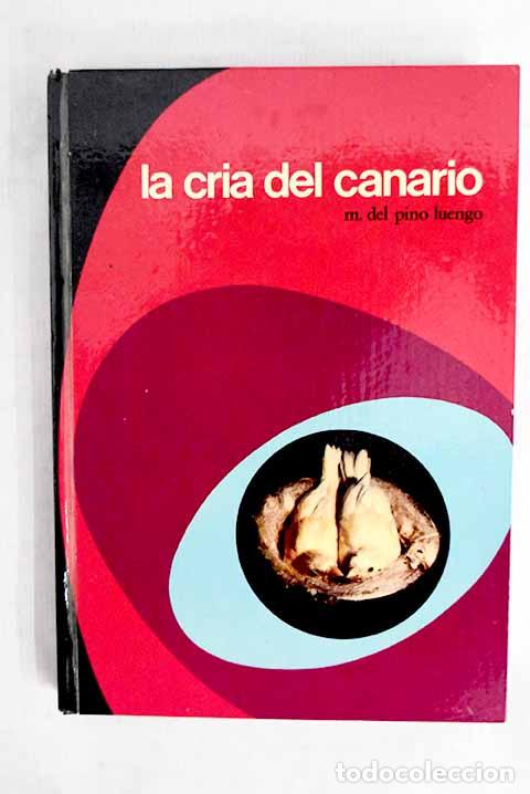 Libros: Cria del Canario, la.- Pino Luengo, Miguel del