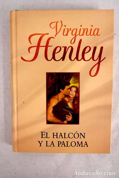 B&uuml;cher: El halc&oacute;n y la paloma.- Henley, Virginia