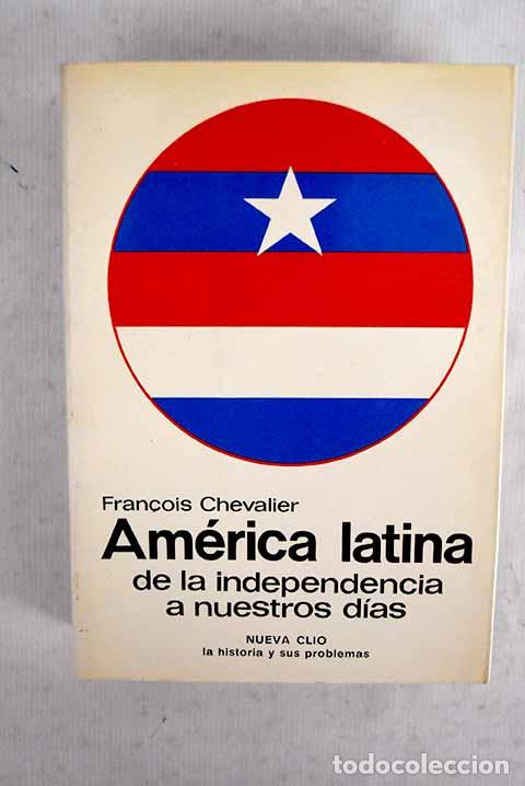 Livros em segunda m&atilde;o: Am&eacute;rica latina: de la independencia a nuestros d&iacute;as.- Chevalier, Francois