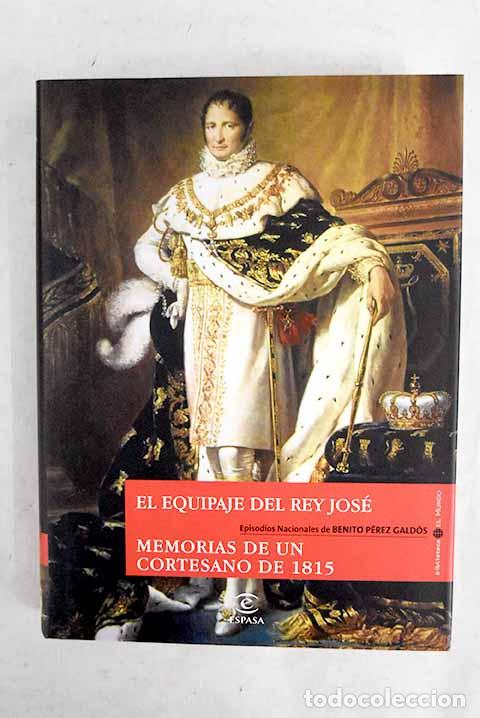 books: El equipaje del rey Jos&eacute; ; Memorias de un cortesano de 1815.- P&eacute;rez Gald&oacute;s, Benito