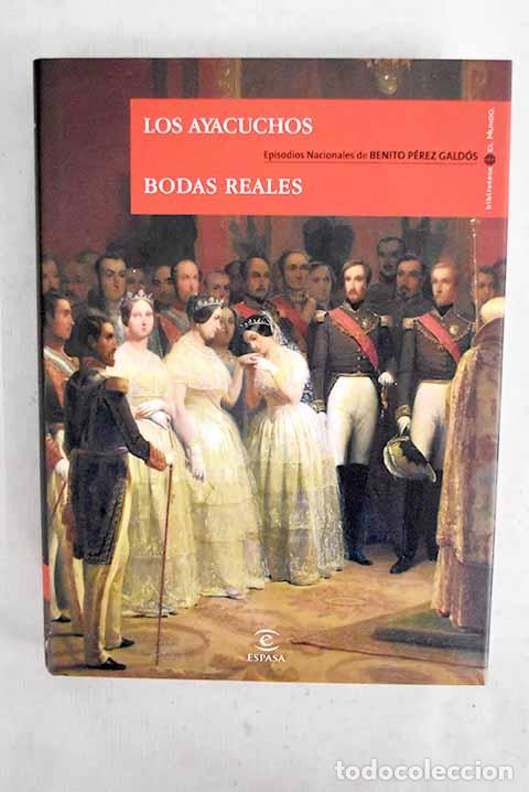 Livres: Los Ayacuchos ; Bodas reales.- P&eacute;rez Gald&oacute;s, Benito