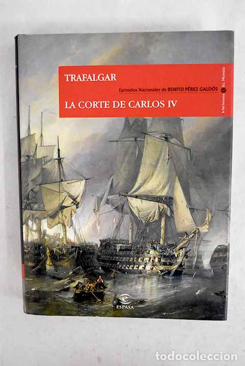 Livres: Trafalgar; La corte de Carlos IV.- P&eacute;rez Gald&oacute;s, Benito