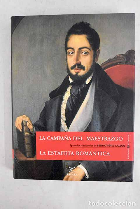 Livres: La campa&ntilde;a del Maestrazgo ; La estafeta rom&aacute;ntica.- P&eacute;rez Gald&oacute;s, Benito