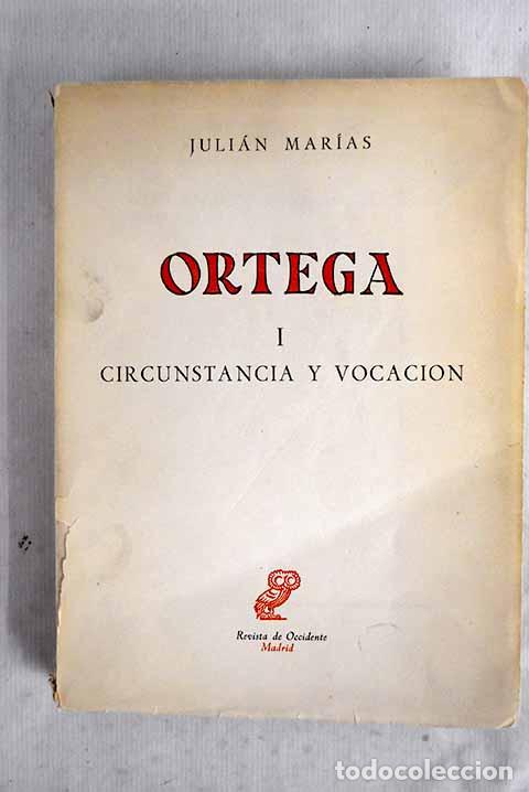 books: Ortega I: circunstancia y vocaci&oacute;n.- Mar&iacute;as, Juli&aacute;n