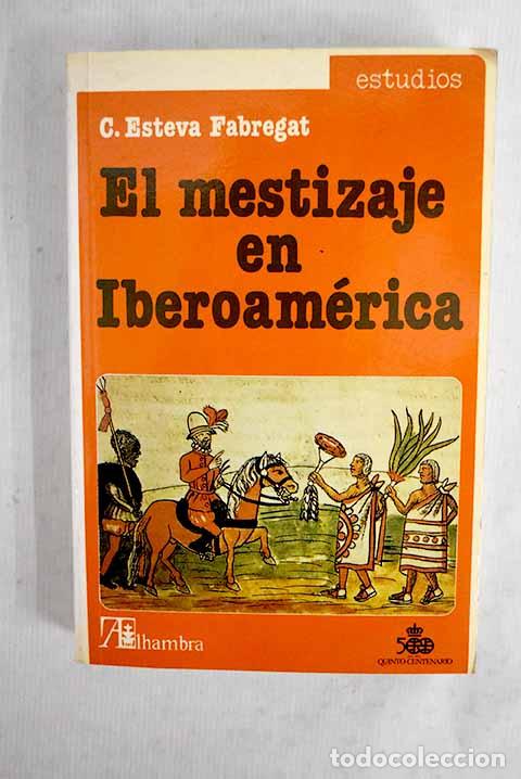 books: El mestizaje en Iberoam&eacute;rica.- Esteva Fabregat, Claudio