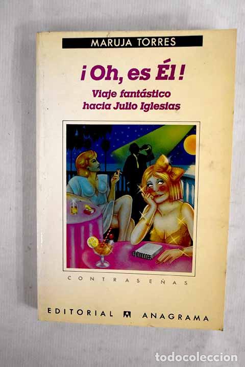 books: &iexcl;Oh, es &Eacute;l : viaje fant&aacute;stico hacia Julio Iglesias.- Torres, Maruja
