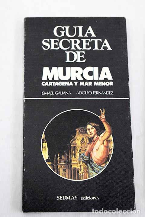 Livros em segunda m&atilde;o: Gu&iacute;a secreta de Murcia, Cartagena y Mar Menor.- Galiana, Ismael