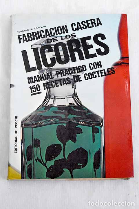Livros em segunda m&atilde;o: Fabricaci&oacute;n casera de los licores: Manual pr&aacute;ctico con 150 recetas de c&oacute;cteles.- Coalman, Conrado M.