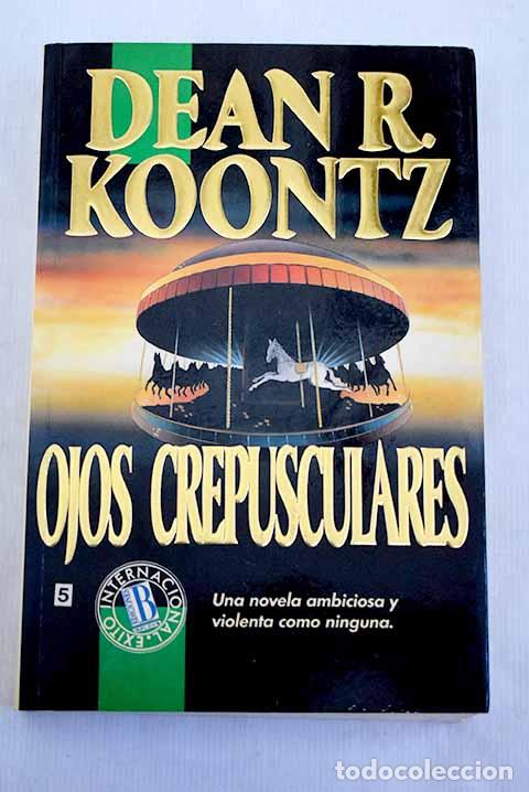 Livros em segunda m&atilde;o: Ojos crepusculares: Koontz, Dean R..- Koontz, Dean R.