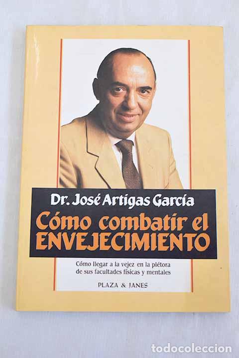 Livros em segunda m&atilde;o: C&oacute;mo combatir el envejecimiento.- Artigas Garc&iacute;a, Jos&eacute;