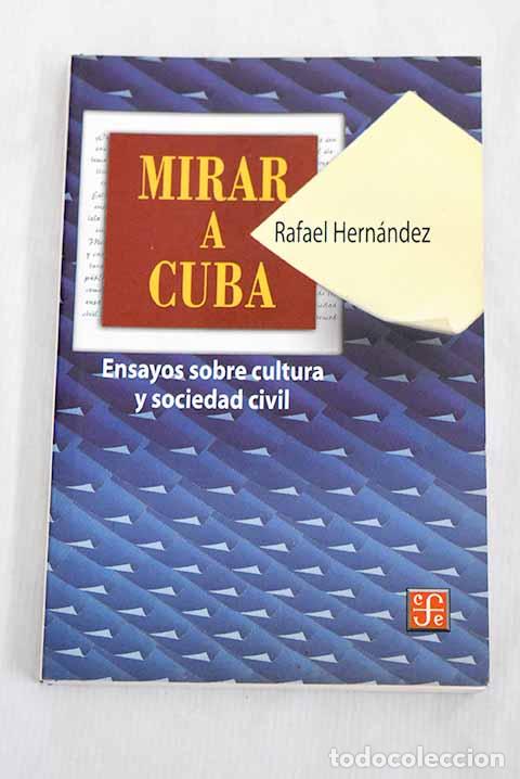 Livros em segunda m&atilde;o: Mirar a Cuba: ensayos sobre cultura y sociedad civil.- Hern&aacute;ndez Rodr&iacute;guez, Rafael