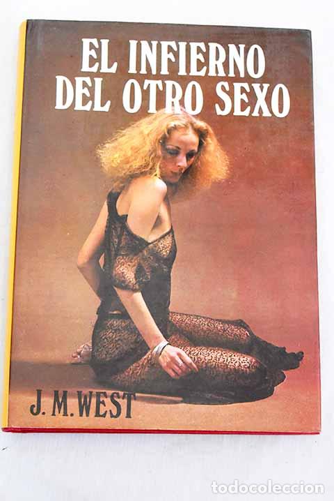 Livres: El infierno del otro sexo.- West, J. M.