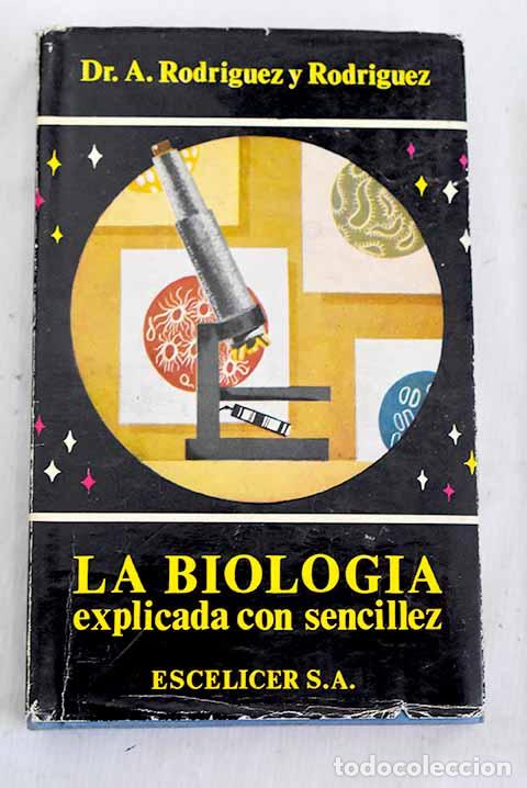 Livres: La biolog&iacute;a, explicada con sencillez: (problem&aacute;tica de la vida org&aacute;nica)