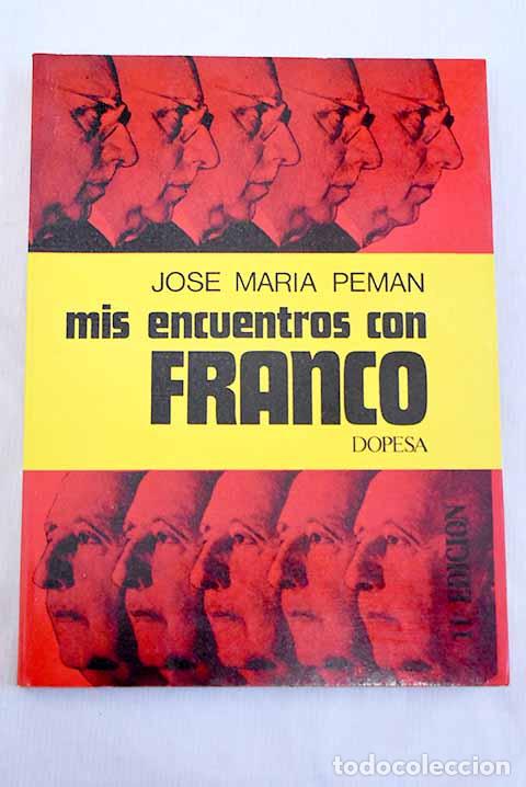 books: Mis encuentros con Franco.- Pem&aacute;n, Jos&eacute; Mar&iacute;a