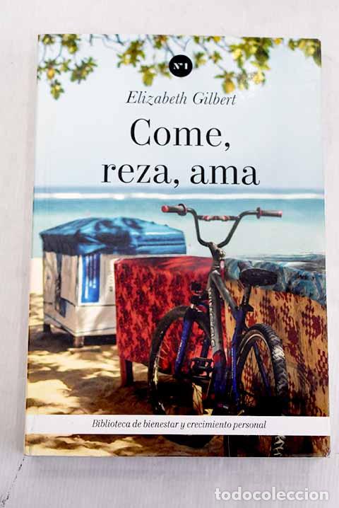 books: Come, reza, ama: Gilbert, Elizabeth.- Gilbert, Elizabeth